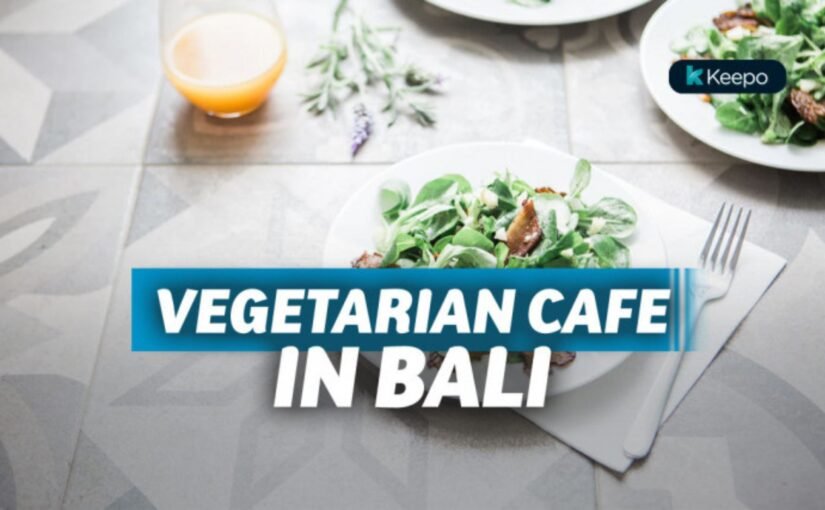 Rekomendasi Beberapa Restoran Vegetarian Murah Di Bali: Banyak Pilihan Makanan